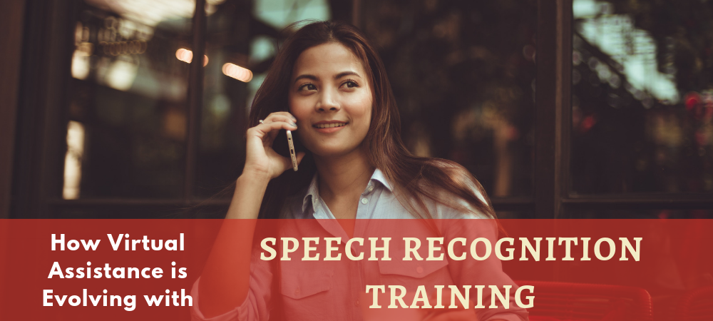 How Virtual Assistance is Evolving with Speech Recognition Training