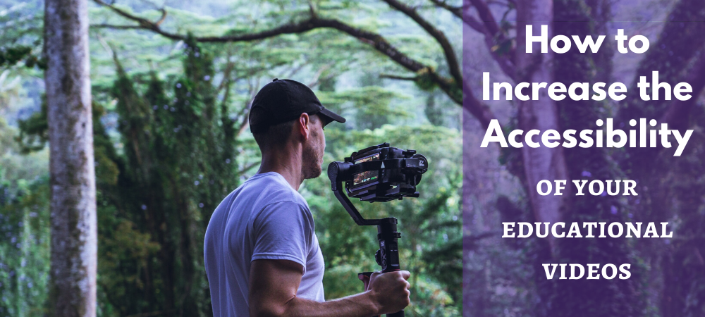 How to Increase the Accessibility of your Educational Videos