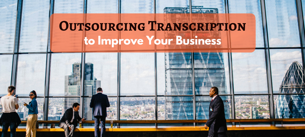 outsourcing transcriptions